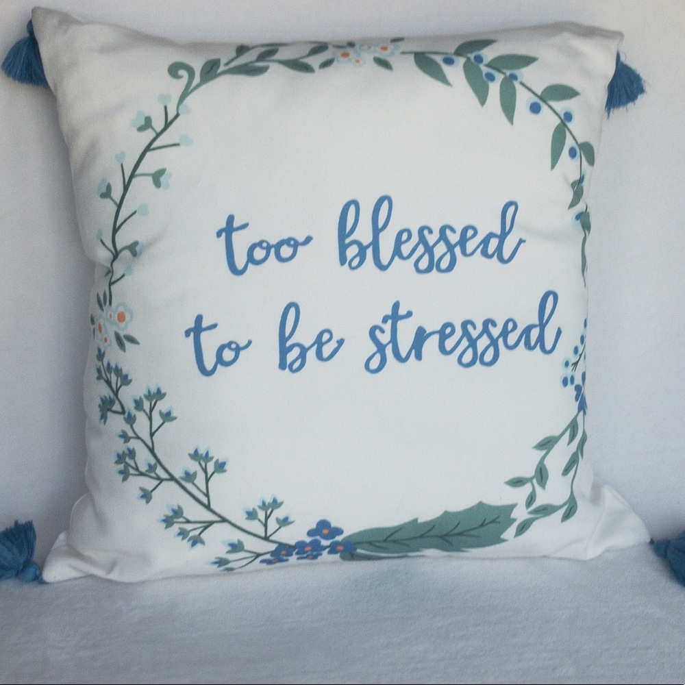 Throw pillow (too blessed to be stressed)